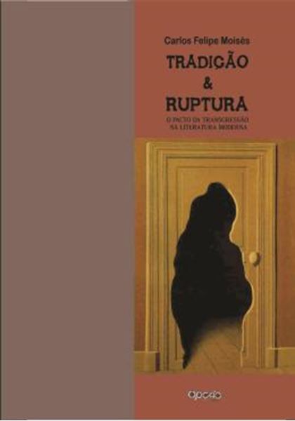 Picture of TRADICAO E RUPTURA - O  PACTO DA TRANSGRESSAO NA LITERATURA MODERNA