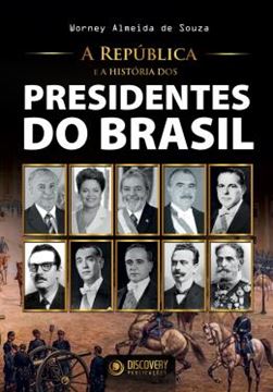 Imagem de REPUBLICA E A HISTORIA DOS PRESIDENTES DO BRASIL, A