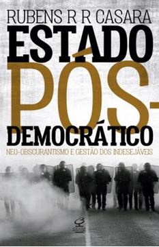 Imagem de ESTADO POS-DEMOCRATICO - NEO-OBSCURANTISMO E GESTAO DOS INDESEJAVEIS