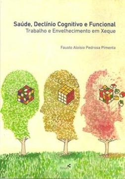 Imagem de SAUDE, DECLINIO COGNITIVO E FUNCIONAL - TRABALHO E ENVELHECIMENTO EM XEQUE