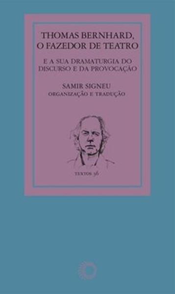 Picture of THOMAS BERNHARD - O FAZEDOR DE TEATRO E A SUA DRAMATURGIA DO DISCURSO E DA PROVOCACAO