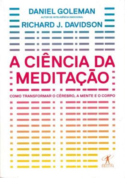 Picture of CIENCIA DA MEDITACAO, A - COMO TRANSFORMAR O CEREBRO, A MENTE E O CORPO
