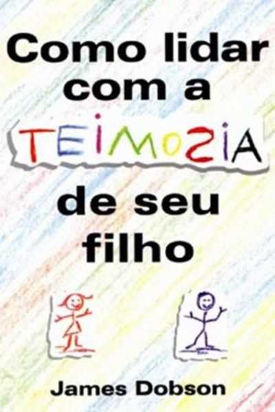 Picture of COMO LIDAR COM A TEIMOSIA DE SEU FILHO