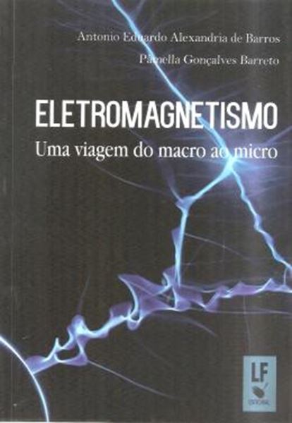 Picture of ELETROMAGNETISMO - UMA VIAGEM DO MACRO AO MICRO