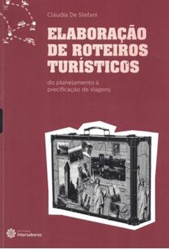 Imagem de ELABORACAO DE ROTEIROS TURISTICOS - DO PLANEJAMENTO A PRECIFICACAO DE VIAGENS