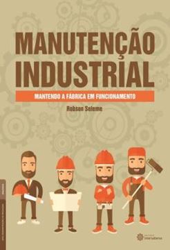 Imagem de MANUTENCAO INDUSTRIAL - MANTENDO A FABRICA EM FUNCIONAMENTO