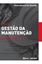 Imagem de GESTAO DA MANUTENCAO - APLICADO AS AREAS INDUSTRIAL, PREDIAL E ELETRICA