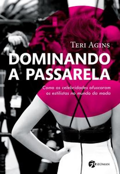 Picture of DOMINANDO A PASSARELA - COMO AS CELEBRIDADES OFUSCARAM OS ESTILISTAS NO MUNDO DA MODA
