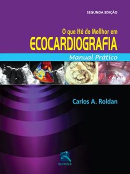 Imagem de QUE HA DE MELHOR EM ECOCARDIOGRAFIA, O - MANUAL PRATICO - 2ª ED