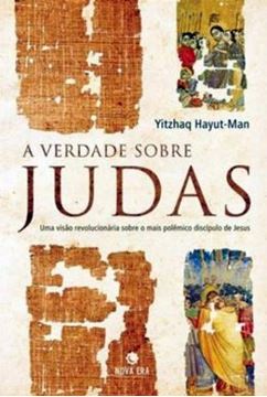 Imagem de VERDADE SOBRE JUDAS UMA VISAO REVOLUCIONARIA SOBRE O MAIS POLEMICO DISCIPULO DE JESUS, A