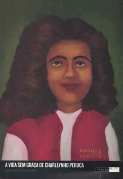 Picture of A VIDA SEM GRAÇA DE CHARLLYNHO PERUCA