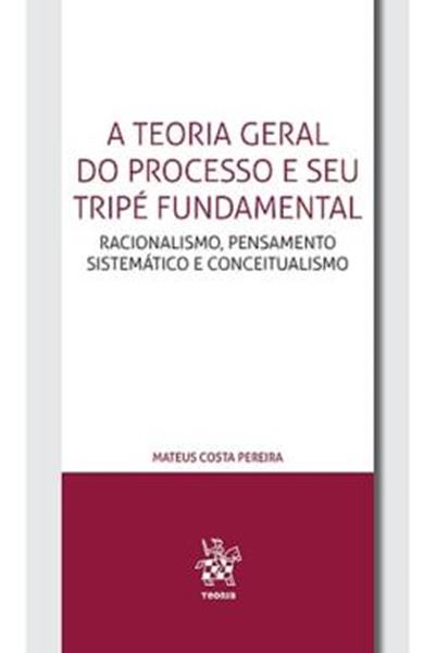 Picture of TEORIA GERAL DO PROCESSO E SEU TRIPE FUNDAMENTAL, A