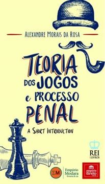 Imagem de TEORIA DOS JOGOS E PROCESSO PENAL - A SHORT INTRODUCTION