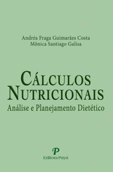 Picture of CALCULOS NUTRICIONAIS ANALISE E PLANEJAMENTO DIETETICO - 2ª ED