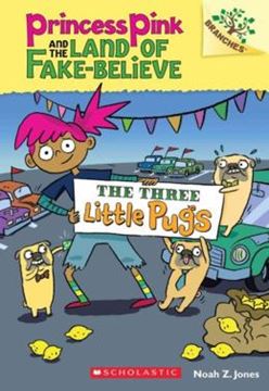 Imagem de THREE LITTLE PUGS, THE - A BRANCHES BOOK - PRINCESS PINK AND THE LAND OF FAKE - BELIEVE 3