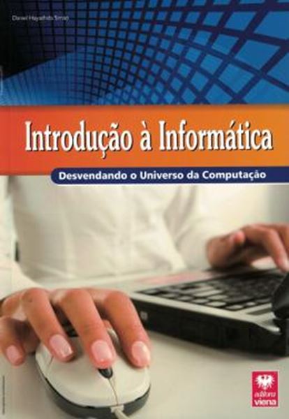 Picture of INTRODUCAO A INFORMATICA - DESVENDANDO O UNIVERSO DA COMPUTACAO