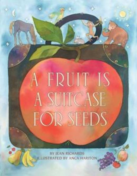 Picture of A FRUIT IS A SUITCASE FOR SEEDS