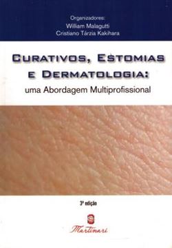 Imagem de CURATIVOS, ESTOMIA E DERMATOLOGIA - UMA ABORDAGEM MULTIPROFISSIONAL - 3ª ED