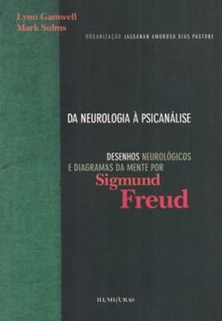 Imagem de DA NEUROLOGIA A PSICANALISE - DESENHOS NEUROLOGICOS E DIAGRAMAS DA MENTE POR SIGMUND FREUD