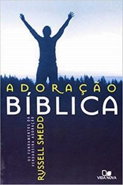 Imagem de ADORACAO BIBLICA - OS FUNDAMENTOS DA VERDADEIRA ADORACAO - EDICAO REVISADA - 2ª ED. 