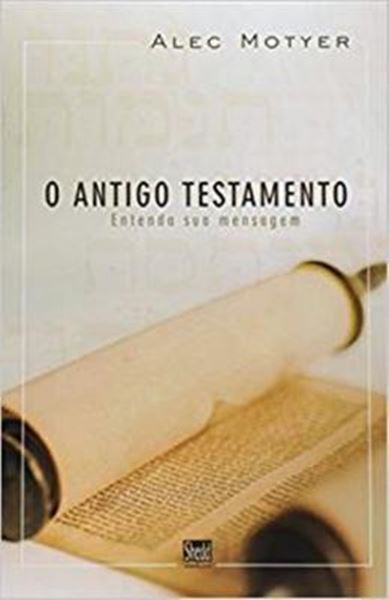 Picture of ANTIGO TESTAMENTO, O - ENTENDA A SUA MENSAGEM 