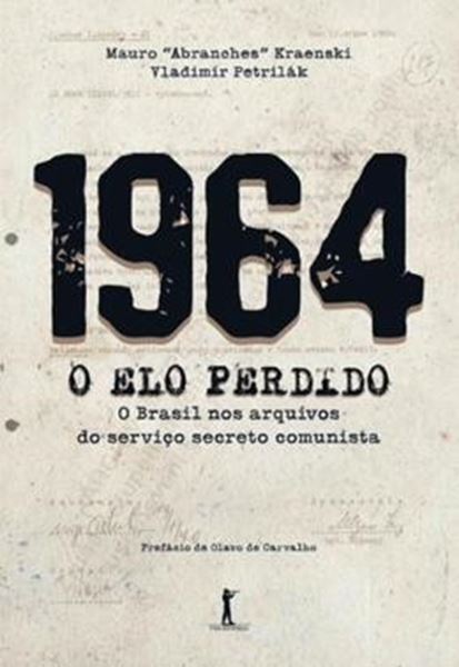 Picture of 1964 - O ELO PERDIDO - O BRASIL NOS ARQUIVOS DO SERVICO SECRETO COMUNISTA