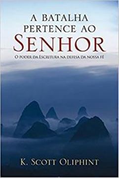 Imagem de BATALHA PERTENCE AO SENHOR, A - O PODER DAS ESCRITURAS PARA A DEFESA DE NOSSA FE