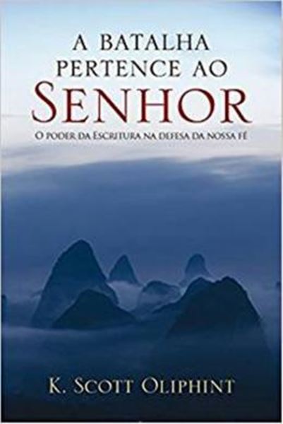 Picture of BATALHA PERTENCE AO SENHOR, A - O PODER DAS ESCRITURAS PARA A DEFESA DE NOSSA FE