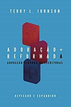 Imagem de ADORACAO REFORMADA - ADORACAO SEGUNDO AS ESCRITURAS