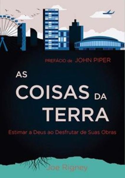 Picture of AS COISAS DA TERRA - ESTIMAR A DEUS AO DESFRUTAR DE SUAS DADIVAS