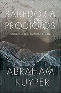 Imagem de SABEDORIA E PRODIGIOS - GRACA COMUM NA CIENCIA E NA ARTE