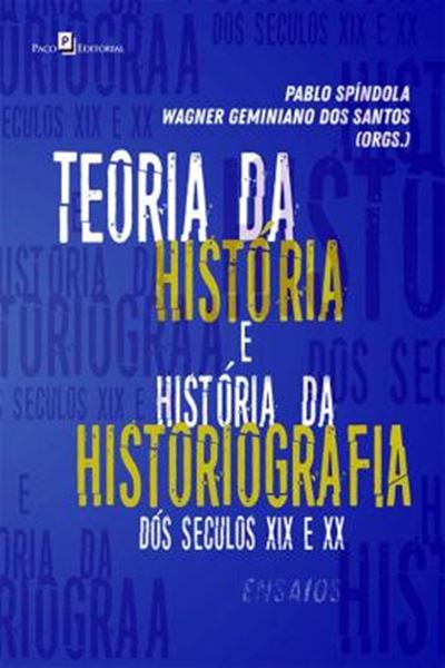 Picture of TEORIA DA HISTORIA E HISTORIA DA HISTORIOGRAFIA BRASILEIRA DOS SECULOS XIX E XX - ENSAIOS