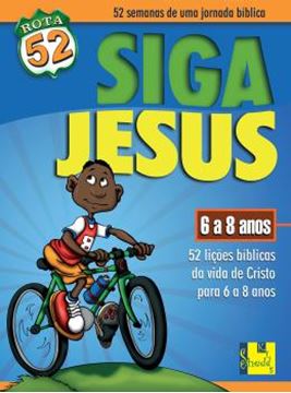 Imagem de ROTA 52 - SIGA JESUS - 52 LICOES BIBLICAS DA VIDA DE CRISTO PARA 6 A 8 ANOS 