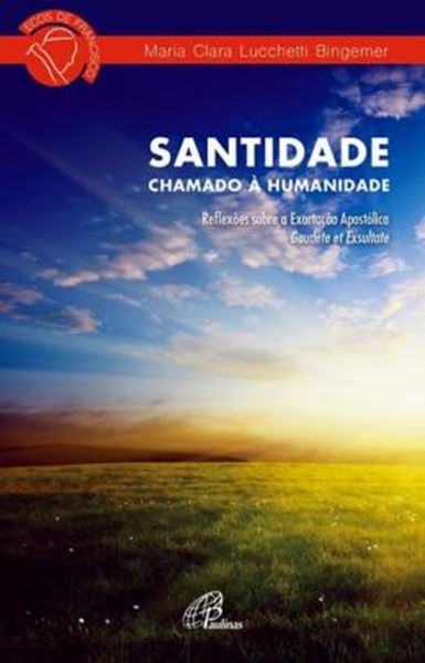 Picture of SANTIDADE - CHAMADO A HUMANIDADE - REFLEXOES SOBE A EXORTACAO APOSTOLICA GAUDETE ET EXSULTATE