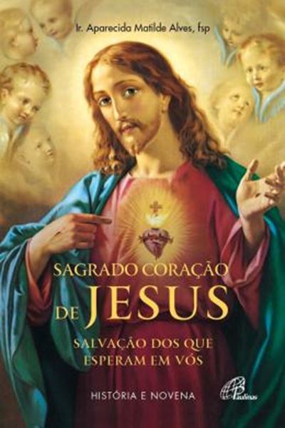 Picture of SAGRADO CORACAO DE JESUS - SALVACAO DOS QUE ESPERAM EM VÓS - HISTORIA E NOVENA
