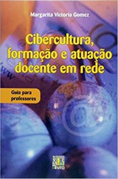 Imagem de CIBERCULTURA, FORMACAO E ATUACAO DOCENTE EM REDE