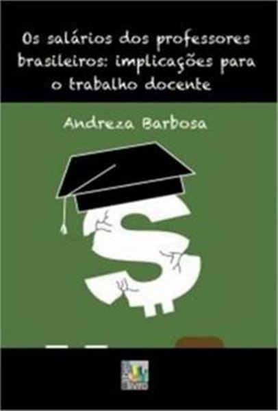 Picture of SALARIOS DOS PROFESSORES BRASILEIROS - IMPLICACOES PARA O TRABALHO DOCENTE