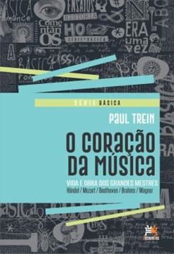 Imagem de O CORACAO DA MUSICA - VIDA E OBRA DOS GRANDES MESTRES