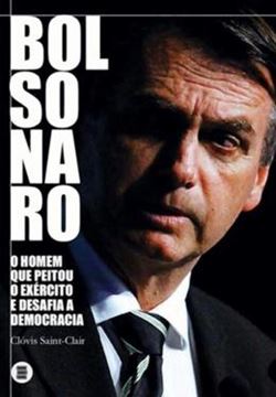 Imagem de BOLSONARO - O HOMEM QUE PEITOU O EXERCITO E DESAFIA A DEMOCRACIA