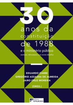 Imagem de 30 ANOS DA CONSTITUICAO DE 1988 E O MINISTERIO PUBLICO - AVANCOS, RETROCESSOS E OS NOVOS DESAFIOS