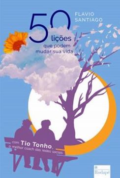 Imagem de 50 LICOES QUE PODEM MUDAR SUA VIDA - COM TIO TONHO, O MELHOR COACH DAS REDES SOCIAIS