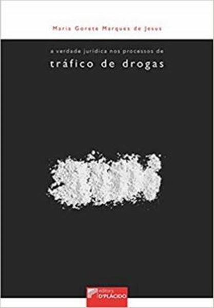 Picture of VERDADE JURIDICA NOS PROCESSOS DE TRAFICO DE DROGAS, A