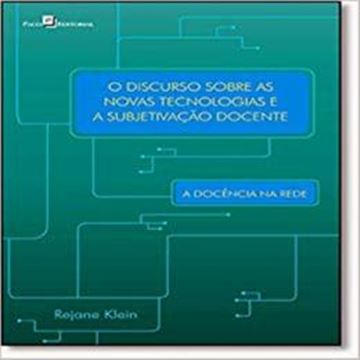 Imagem de DISCURSO SOBRE AS NOVAS TECNOLOGIAS E A SUBJETIVACAO DOCENTE, O