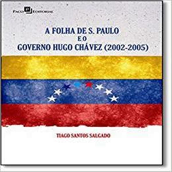 Picture of FOLHA DE S. PAULO E O GOVERNO HUGO CHAVEZ 2002-2005, A
