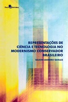 Imagem de REPRESENTACOES DE CIENCIA E TECNOLOGIA NO MODERNISMO CONSERVADOR