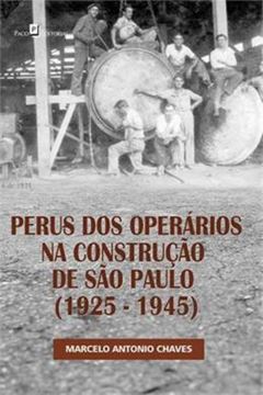 Imagem de PERUS DOS OPERARIOS NA CONSTRUCAO DE SAO PAULO, 1925-1945