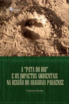 Imagem de PATA DO BOI E OS IMPACTOS AMBIENTAIS NA REGIAO DO ARAGUAIA PARAENSE, A