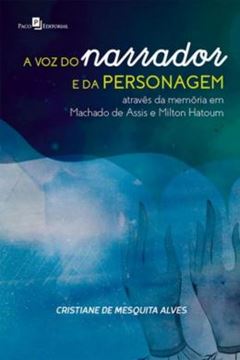 Imagem de VOZ DO NARRADOR E DA PERSONAGEM ATRAVES DA MEMORIA EM MACHADO DE ASSIS E MILTON HATOUM, A