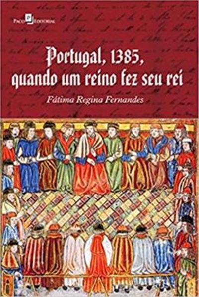 Picture of PORTUGAL, 1385, QUANDO UM REINO FEZ SEU REI