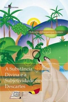 Imagem de SUBSTANCIA DIVINA E A SUBJETIVIDADE EM DESCARTES, A